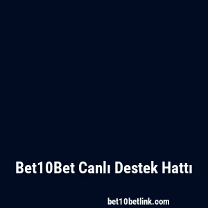 Bet10Bet Canlı Destek Hattı