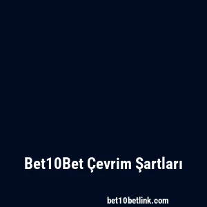 Bet10Bet Çevrim Şartları