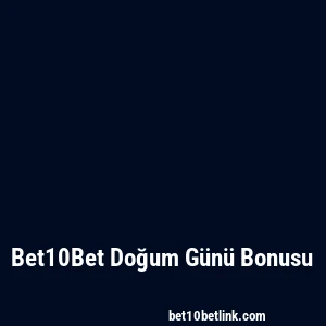 Bet10Bet Doğum Günü Bonusu