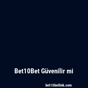 Bet10Bet Güvenilir mi