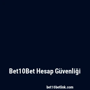 Bet10Bet Hesap Güvenliği