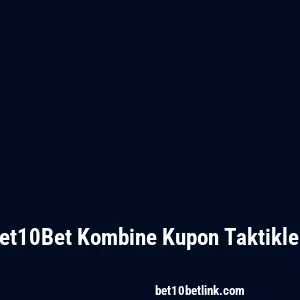 Bet10Bet Kombine Kupon Taktikleri