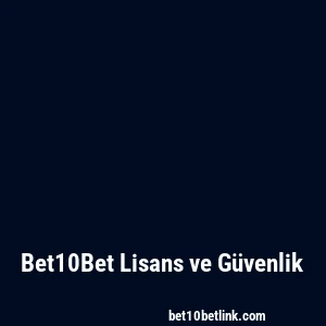 Bet10Bet Lisans ve Güvenlik
