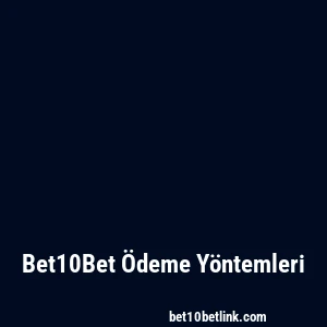 Bet10Bet Ödeme Yöntemleri