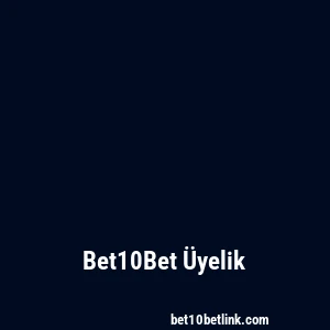 Bet10Bet Üyelik