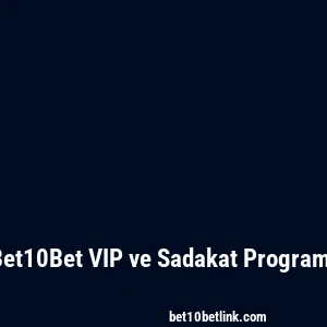 Bet10Bet VIP ve Sadakat Programı