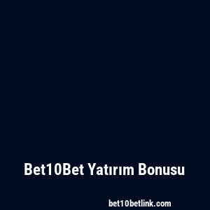 Bet10Bet Yatırım Bonusu