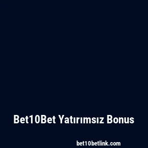 Bet10Bet Yatırımsız Bonus